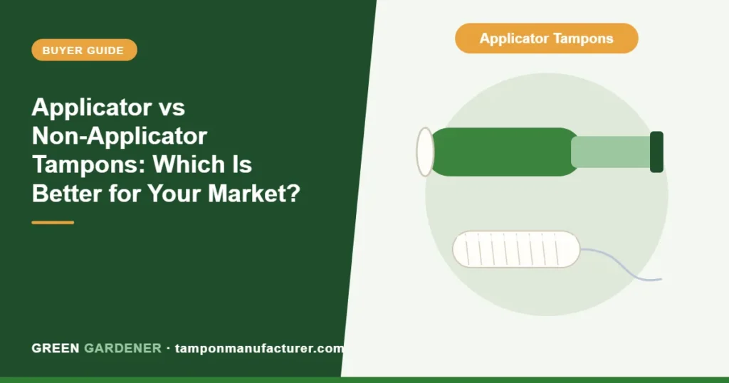 Applicator vs Non-Applicator Tampons: Which Is Better for Your Market?