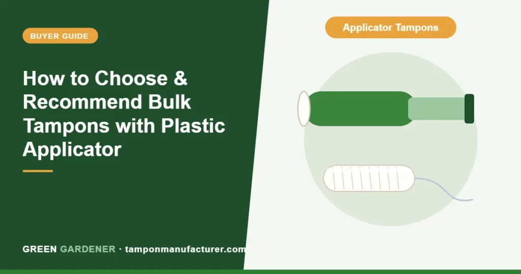 How to Choose & Recommend Bulk Tampons with Plastic Applicator
