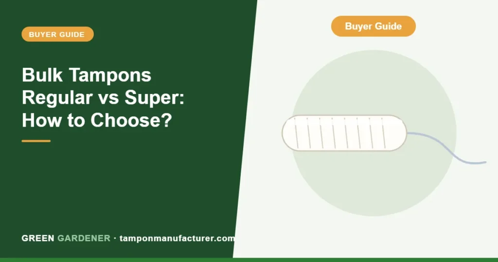 Bulk Tampons Regular vs Super: How to Choose?