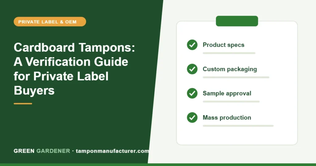 Cardboard Tampons: A Verification Guide for Private Label Buyers