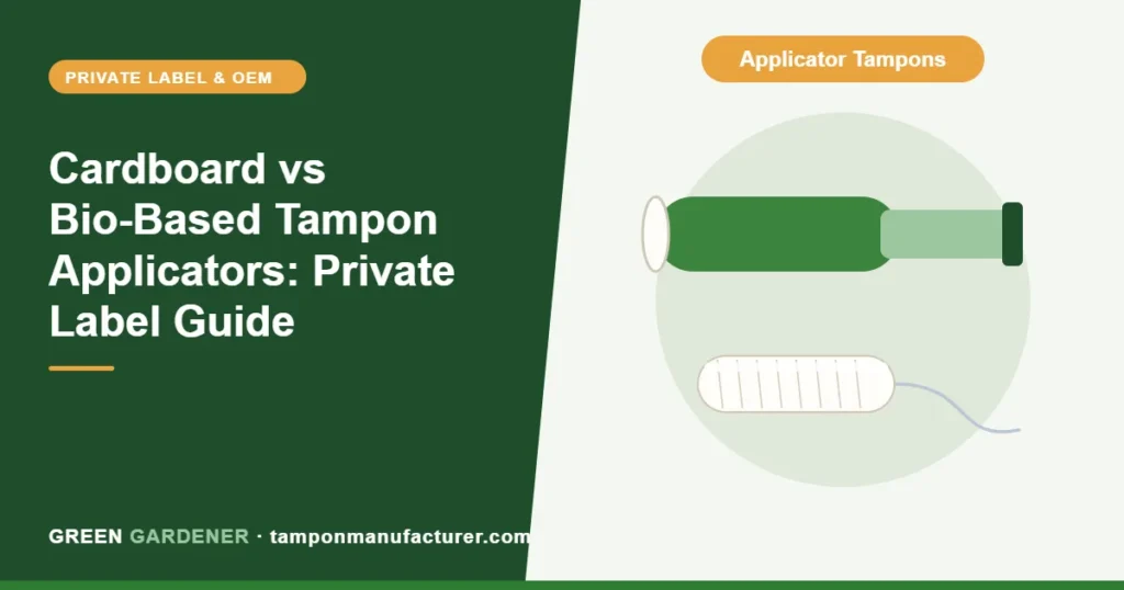 Cardboard vs Bio-Based Tampon Applicators: Private Label Guide