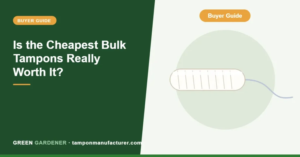 Is the Cheapest Bulk Tampons Really Worth It?