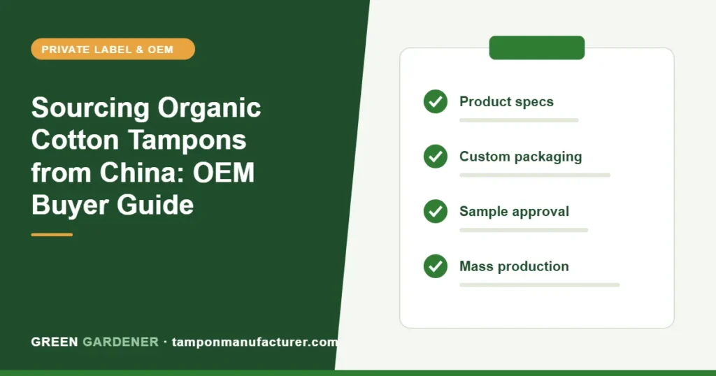 Sourcing Organic Cotton Tampons from China: OEM Buyer Guide