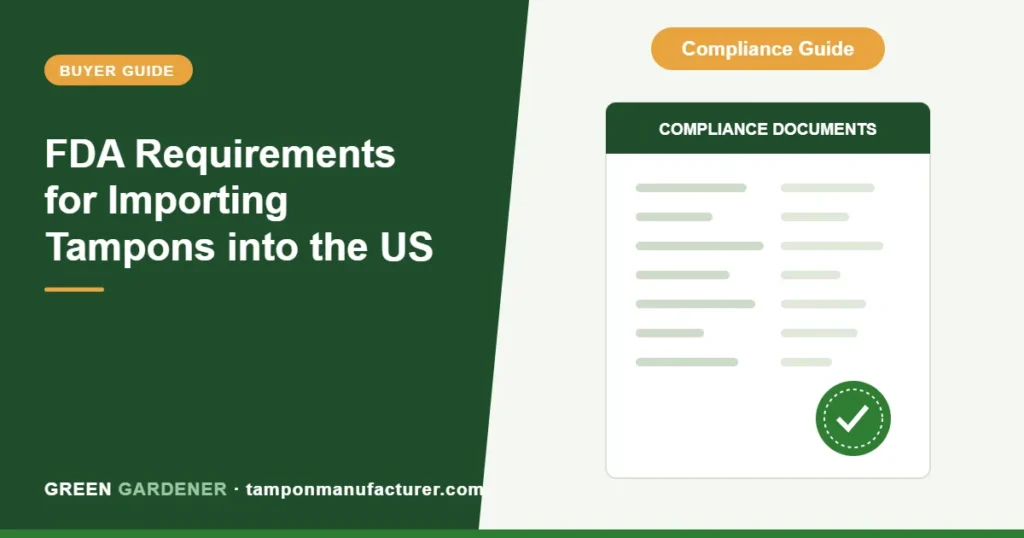 FDA Requirements for Importing Tampons into the US (Buyer Compliance Checklist)