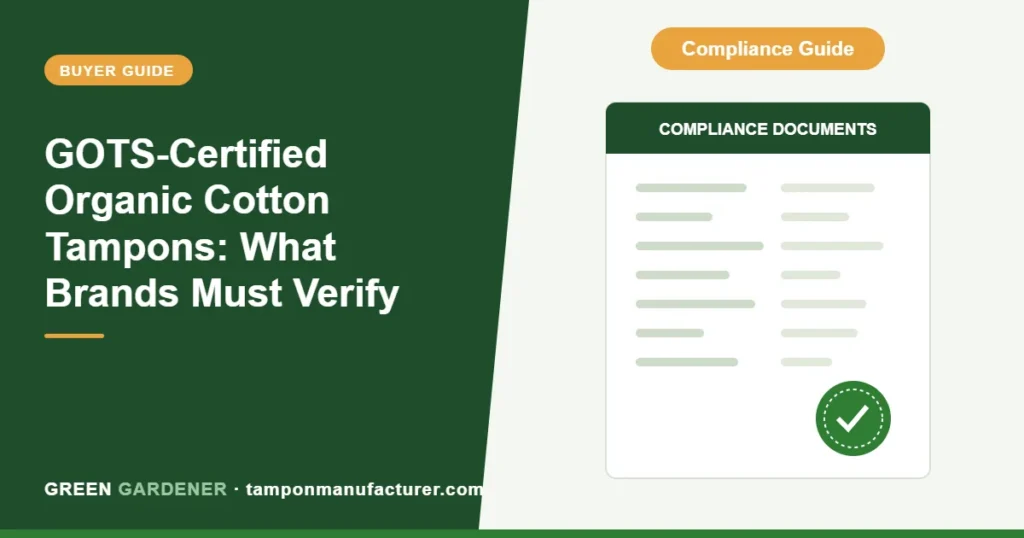 GOTS-Certified Organic Cotton Tampons: What Brands Must Verify