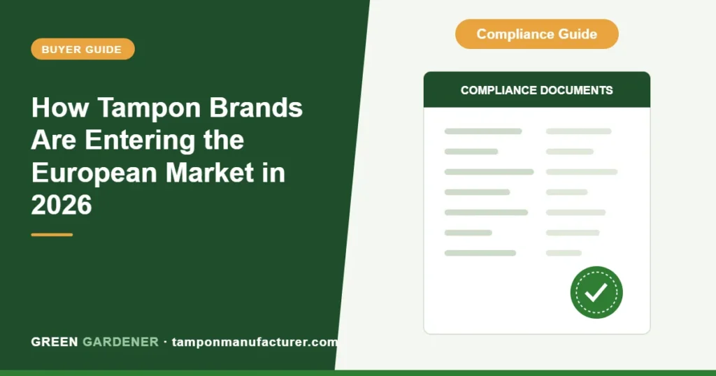 How Tampon Brands Are Entering the European Market in 2026: Regulatory, Retail, and OEM Guide