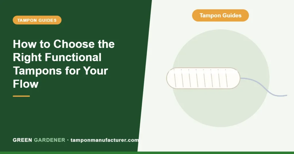 How to Choose the Right Functional Tampons for Your Flow