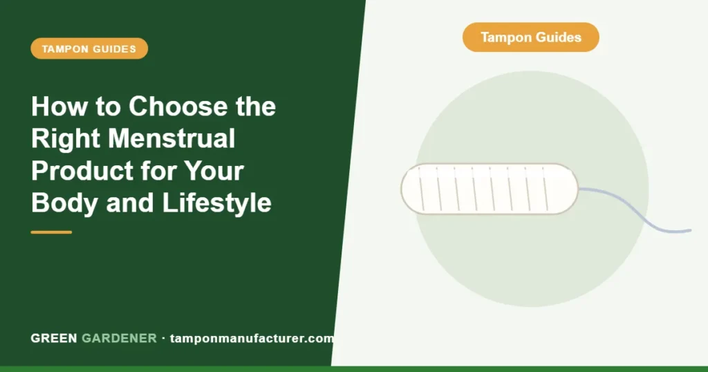 How to Choose the Right Menstrual Product for Your Body and Lifestyle