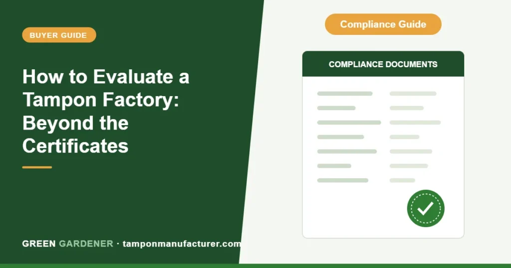 How to Evaluate a Tampon Factory: Beyond the Certificates