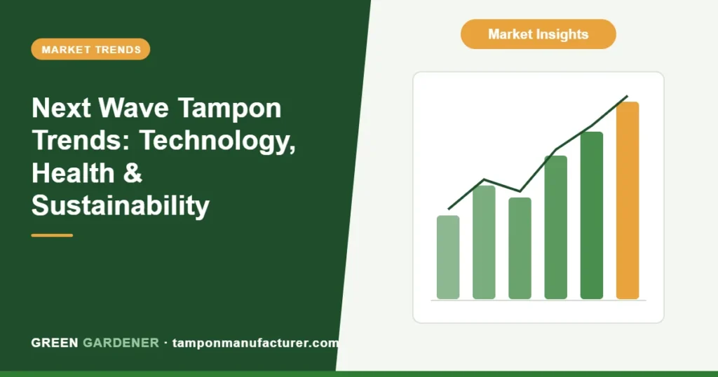 Next Wave Tampon Trends: Technology, Health & Sustainability