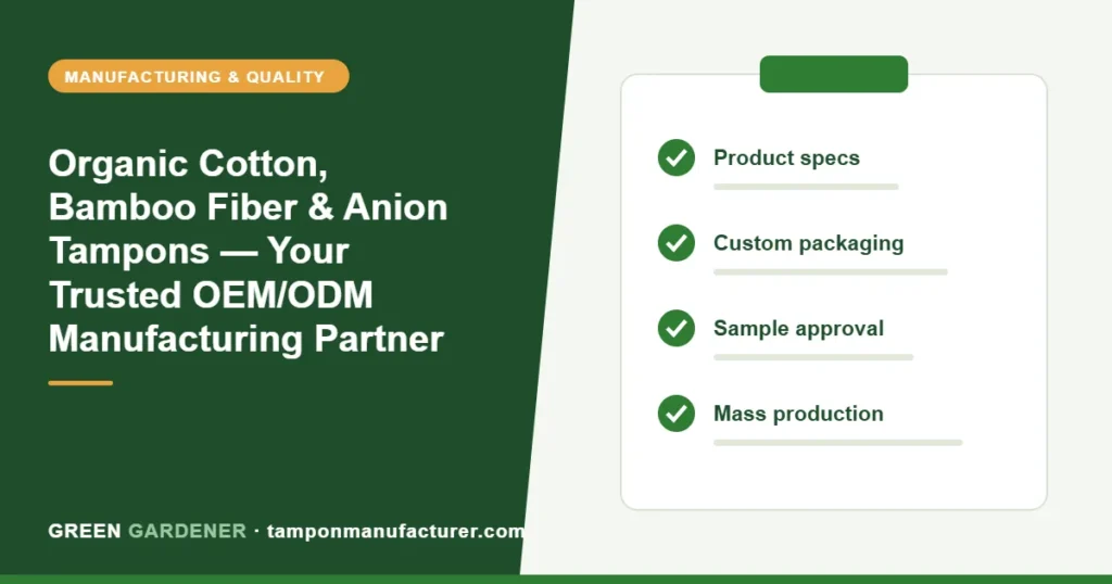 Organic Cotton, Bamboo Fiber & Anion Tampons — Your Trusted OEM/ODM Manufacturing Partner