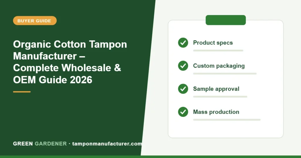Organic Cotton Tampon Manufacturer – Complete Wholesale & OEM Guide 2026