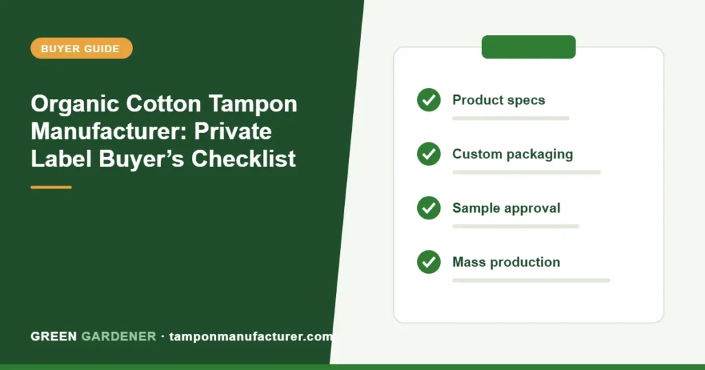 Organic Cotton Tampon Manufacturer: Private Label Buyer’s Checklist