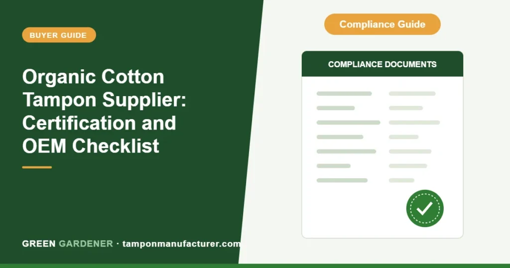 Organic Cotton Tampon Supplier: Certification and OEM Checklist
