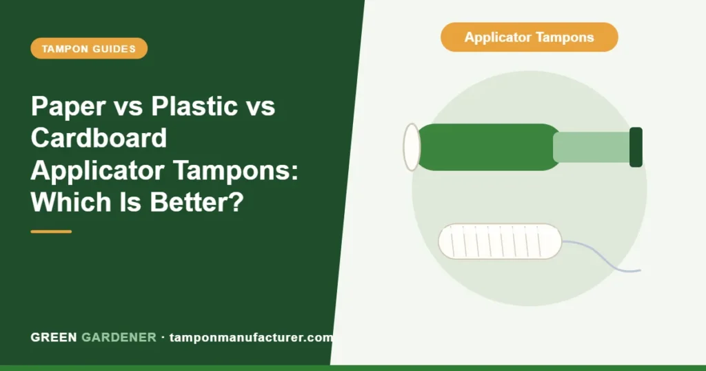 Paper vs Plastic vs Cardboard Applicator Tampons: Which Is Better?