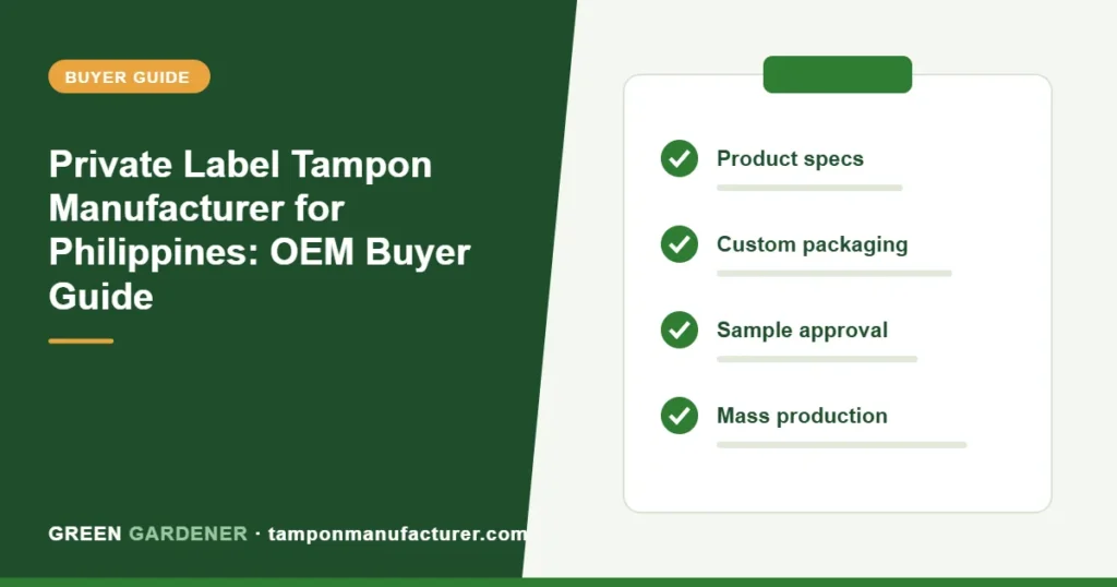 Private Label Tampon Manufacturer for Philippines: OEM Buyer Guide