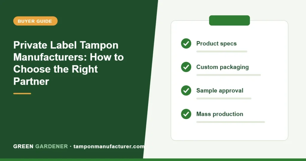 Private Label Tampon Manufacturers: How to Choose the Right Partner