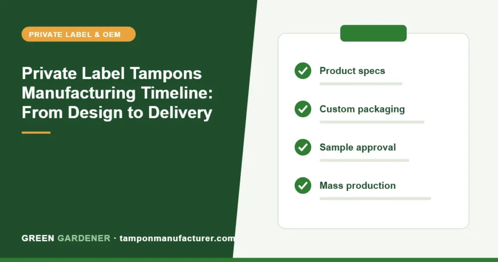Private Label Tampons Manufacturing Timeline: From Design to Delivery
