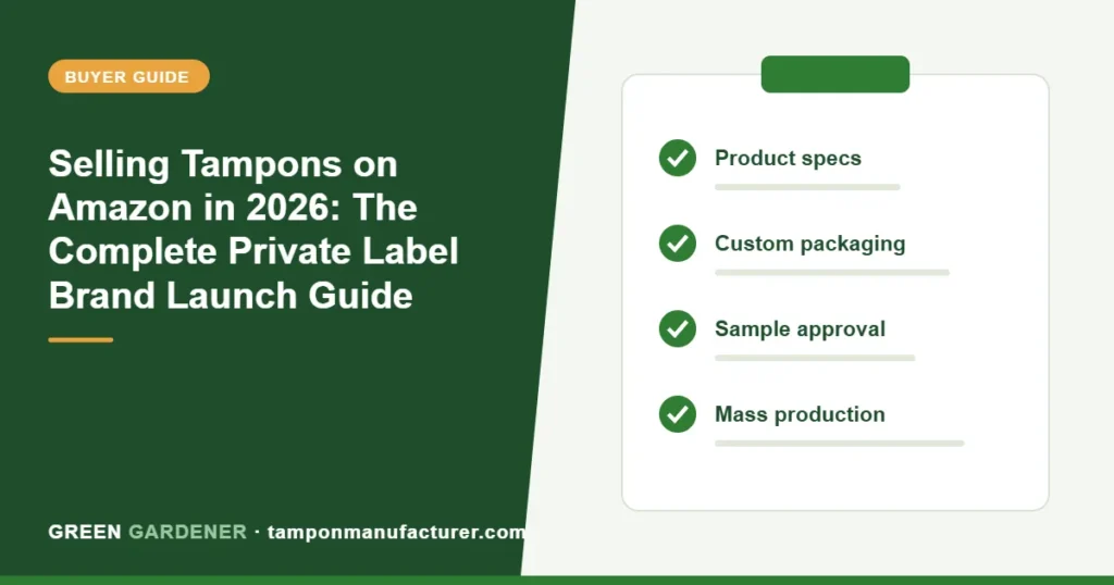 Selling Tampons on Amazon in 2026: The Complete Private Label Brand Launch Guide