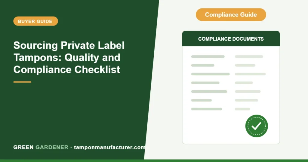 Sourcing Private Label Tampons: Quality and Compliance Checklist