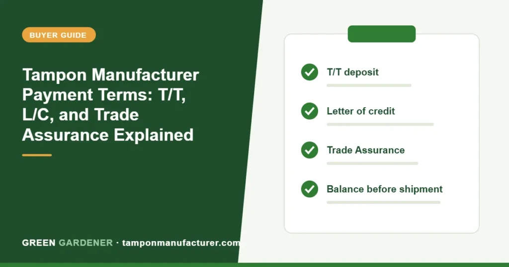 Tampon Manufacturer Payment Terms: T/T, L/C, and Trade Assurance Explained