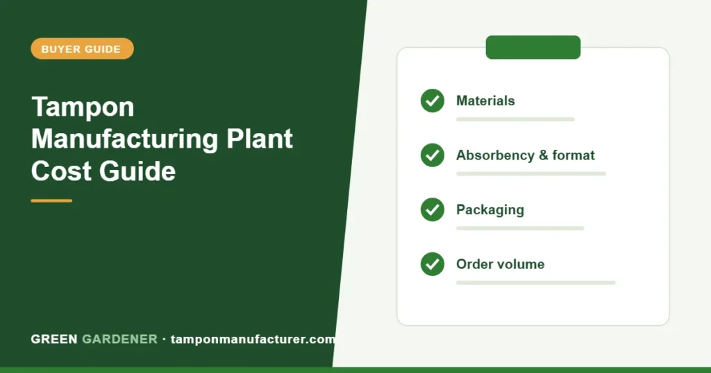 Tampon Manufacturing Plant Cost Guide: What Buyers and Investors Should Budget For