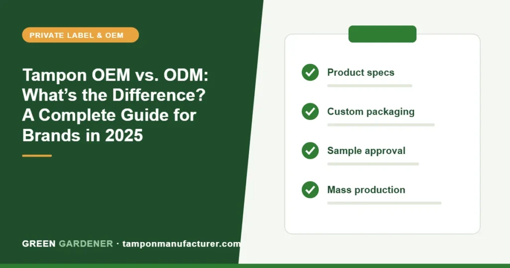 Tampon OEM vs. ODM: What’s the Difference? A Complete Guide for Brands in 2025