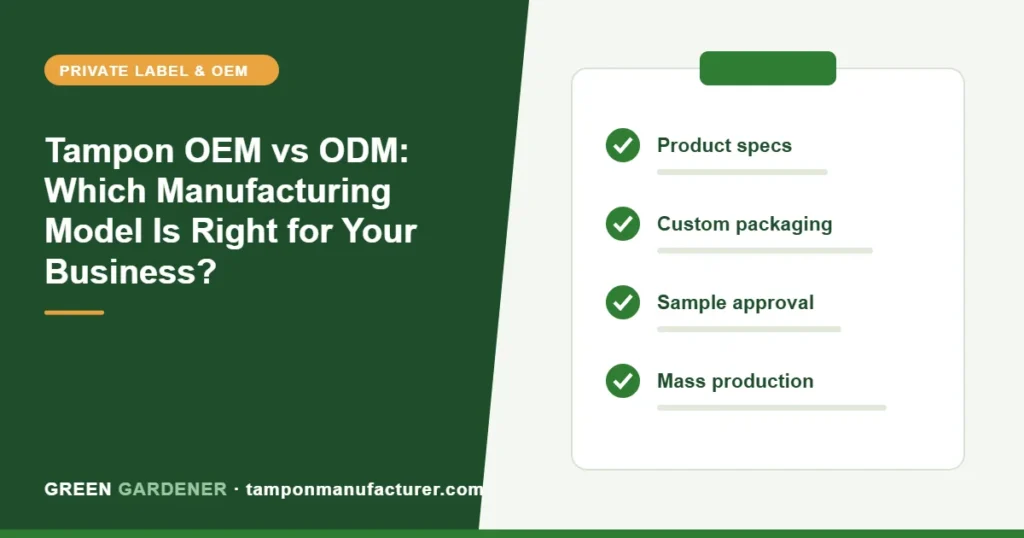Tampon OEM vs ODM: Which Manufacturing Model Is Right for Your Business?