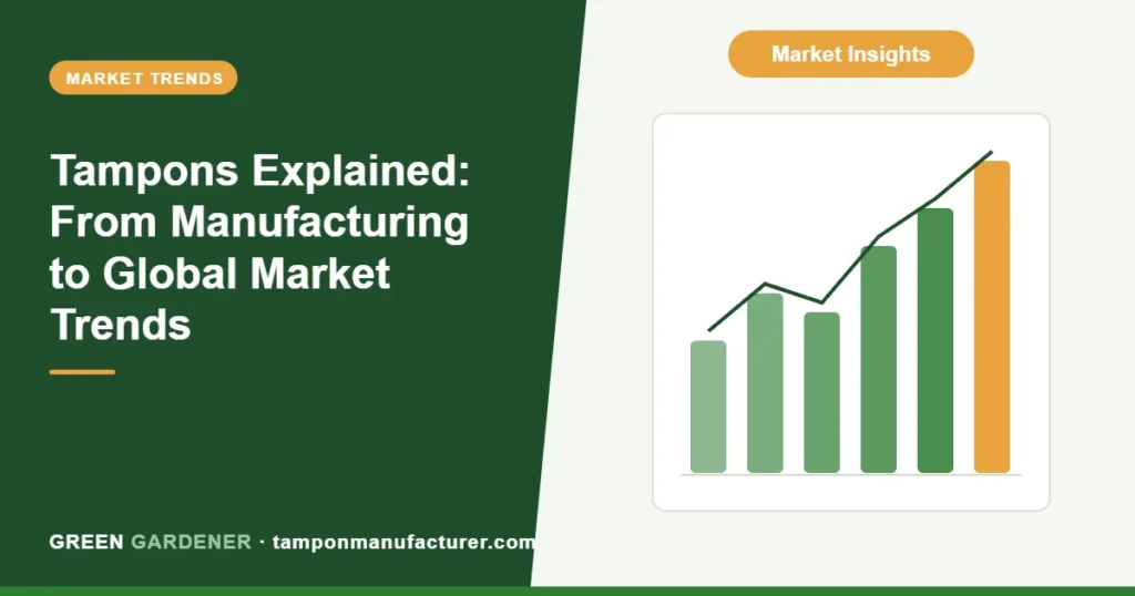 Tampons Explained: From Manufacturing to Global Market Trends