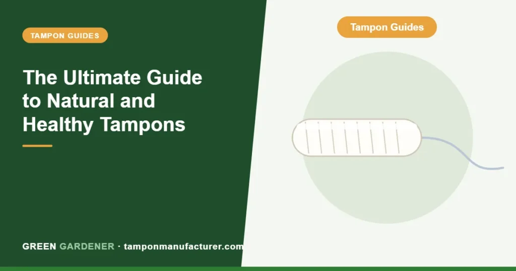 The Ultimate Guide to Natural and Healthy Tampons