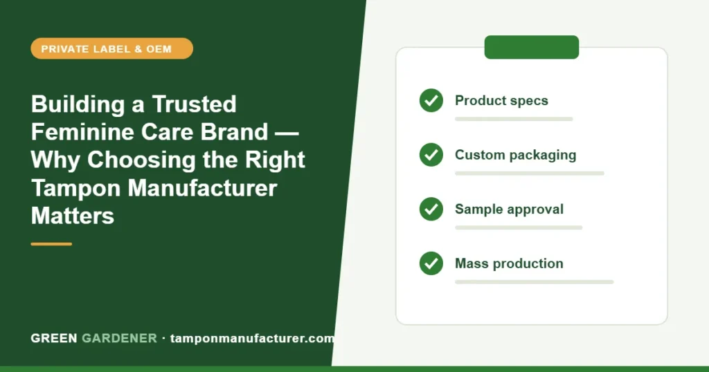 Building a Trusted Feminine Care Brand — Why Choosing the Right Tampon Manufacturer Matters