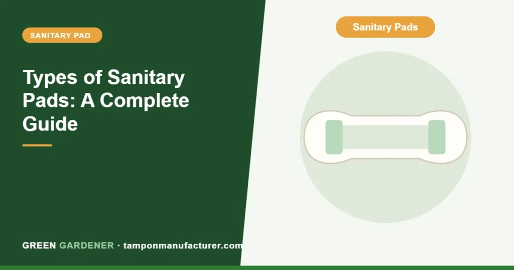 Types of Sanitary Pads: A Complete Guide