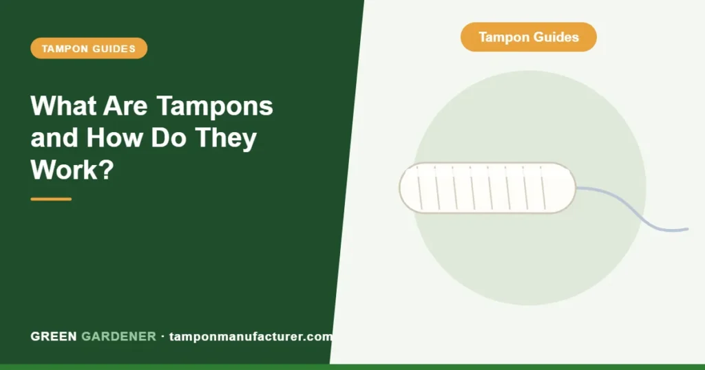 What Are Tampons and How Do They Work?